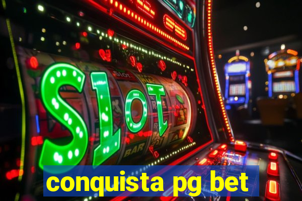 conquista pg bet